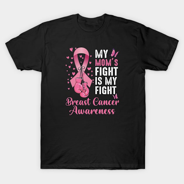 My Mom's Fight Is My Fight Breast Cancer T-Shirt by Shaniya Abernathy